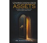 Unrecognized Assets: A Kingdom Allegory of Vision, Faith, and the Hidden Wealth Within