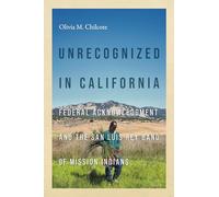 Unrecognized in California: Federal Acknowledgment and the San Luis Rey Band of Mission Indians (Indigenous Confluences)