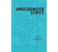 Unrecognized States: The Struggle for Sovereignty in the Modern International System