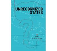 Unrecognized States : The Struggle for Sovereignty in the Modern International System