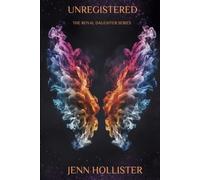 Unregistered: The Royal Daughter Series