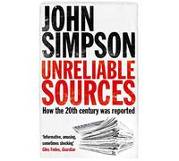 Unreliable Sources: How the Twentieth Century was Reported