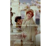 Unreliable Witnesses Religion, Gender, and History in the Greco... 9780199916511