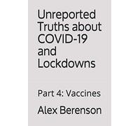Unreported Truths About Covid-19 and Lockdowns: Part 4: Vaccines