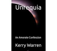 Unrequia: An Amorate Confession
