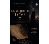 UNREQUITED LOVE: Poems of an unreciprocated love