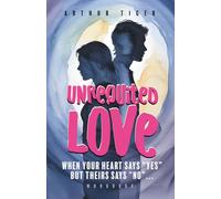 Unrequited Love: When your heart says “yes” but theirs says “no”... Workbook (The Art of Living)