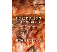 Unriddling the World : A Treasury of Timeless Tales