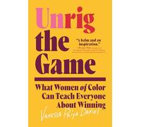 Unrig the Game: What Women of Color Can Teach Everyone About Winning