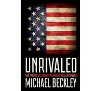 Unrivaled: Why America Will Remain the World's Sole Superpower (Cornell Studies in Security Affairs)