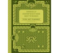 Unruly Composition Notebook Pixel Art Planner: Pixel Art Grid Journal - Blank Graph Paper Notebook for 2D Sprite Design & Game Art