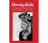 Unruly Gods: Divinity and Society in China
