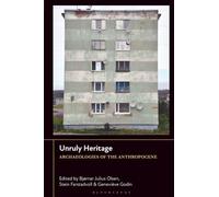 Unruly Heritage: Archaeologies of the Anthropocene