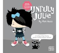 Unruly Julie: Part of Silly Kids fun rhyming picture books for 4-7 year olds.