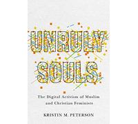 Unruly Souls: The Digital Activism of Muslim and Christian Feminists