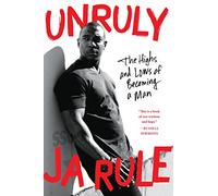 Unruly: The Highs and Lows of Becoming a Man