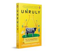 Unruly: The Ig Nobel Prizes and the Strange Science of Real Research, Funny Experiments, Curious Facts and Unexpected Discoveries