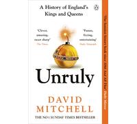 Unruly The Number One Bestseller ‘Horrible Histories for grownups’ The Times