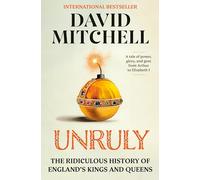 Unruly: The Ridiculous History of England's Kings and Q - Hardback NEW Mitchell,