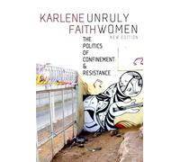 Unruly Women : The Politics of Confinement and Resistance