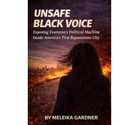 UNSAFE BLACK VOICE: Exposing Evanston's Political Machine Inside America's First Reparations City