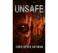 Unsafe: Book 1 of the Post-Apocalyptic Zombie Horror series