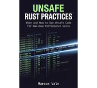 Unsafe Rust Practices: When and How to Use Unsafe Code for Maximum Performance Gains (High-Performance Rust Development)