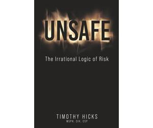 Unsafe: The Irrational Logic of Risk