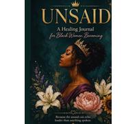 UNSAID: A Healing Journal for Black Women Becoming