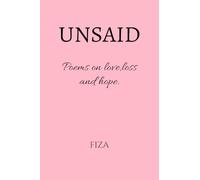 UNSAID: Poems on love,loss and hope.