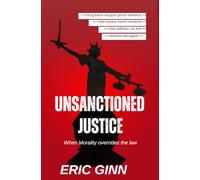 Unsanctioned Justice: When morality overrides the law