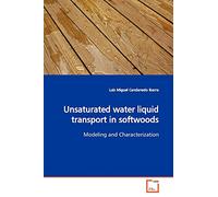 Unsaturated water liquid transport in softwoods: Modeling and Characterization