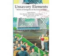 Unsavory Elements: Stories of foreigners on the loose in China