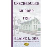 Unscheduled Murder Trip: Family History Mystery Series Book 2