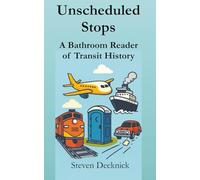 Unscheduled Stops: A Bathroom Reader of Transit History