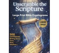 Unscramble the Scripture: 500 Bible Cryptogram Puzzles LARGE PRINT Edition with Scripture References