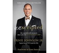 Unscripted - The Unpredictable Moments That Make Life Extraordinary