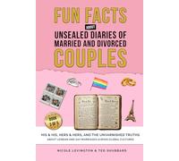 Unsealed Diaries of Married and Divorced Couples: His & His, Hers & Hers, And the Unvarnished Truths about Lesbian and Gay Marriages Across Global ... Diaries of Married and Divorced Couples)
