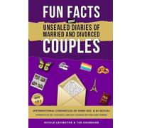 Unsealed Diaries of Married and Divorced Couples: International Chronicles of Same-Sex & Bi-sexual Domestic Bliss, Violence, and Sex Changes No One Saw Coming (4)