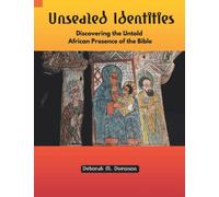Unsealed Identities: Discovering the Untold African Presence of the Bible