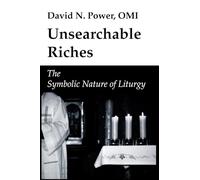 Unsearchable Riches: The Symbolic Nature of Liturgy