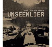 UNSEEMLIER - I HAVE A SCREW LOOSE, SOMEWHERE [VINYL]
