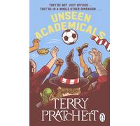 Unseen Academicals: The funny and fantastical football novel from the bestselling author (Discworld Novels)