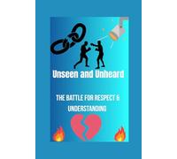 Unseen and Unheard: The Battle For Respect and Understanding (Gemma's Journey- The Battle Within)