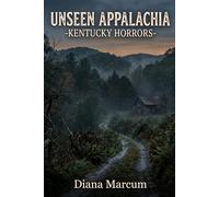 Unseen Appalachia: Kentucky Horrors