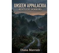 Unseen Appalachia: Kentucky Horrors