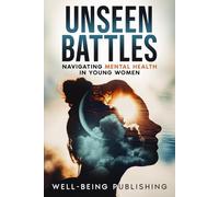 Unseen Battles: Navigating Mental Health in Young Women