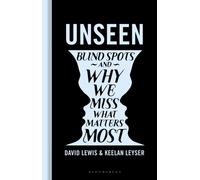 Unseen : Blind spots and why we miss what matters most