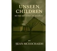 UNSEEN CHILDREN: In The Shadows Of Silence