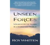 Unseen Forces: A Search for the Sacred in a Darkened World